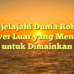 Menjelajahi Dunia Roblox: Server Luar yang Menarik untuk Dimainkan