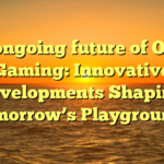 The ongoing future of Online Gaming: Innovative developments Shaping Tomorrow’s Playgrounds